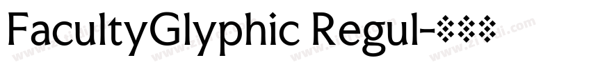 FacultyGlyphic Regul字体转换 FacultyGlyphic Regul字体转换